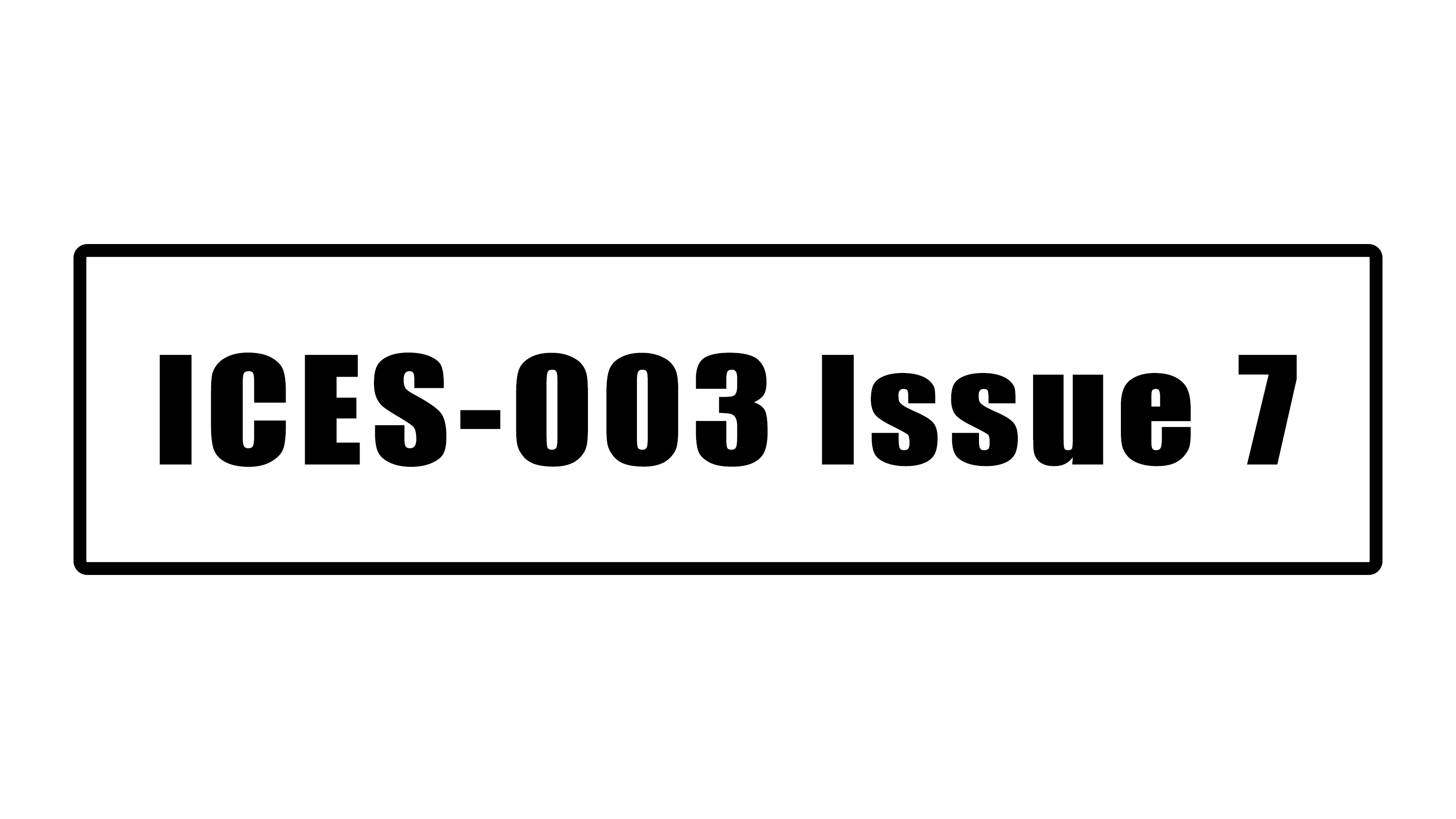 【法规解析】ICES-003 Issue 7新版本更新